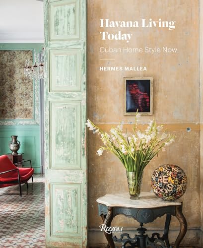 Havana Living Today: Cuban Home Style Now von Rizzoli